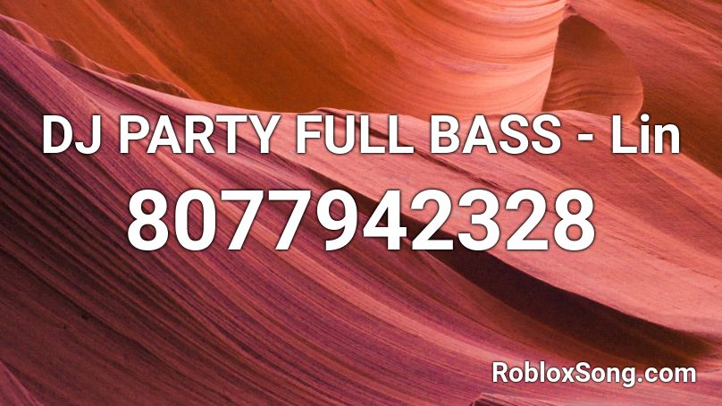 DJ PARTY FULL BASS Roblox ID