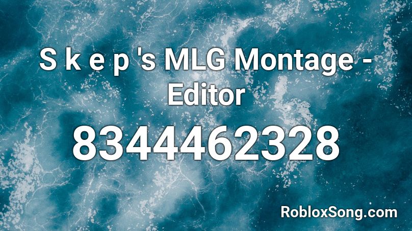 S k e p 's MLG Montage - Editor Roblox ID