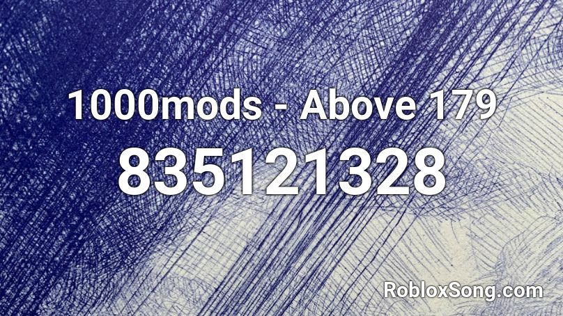 1000mods - Above 179 Roblox ID