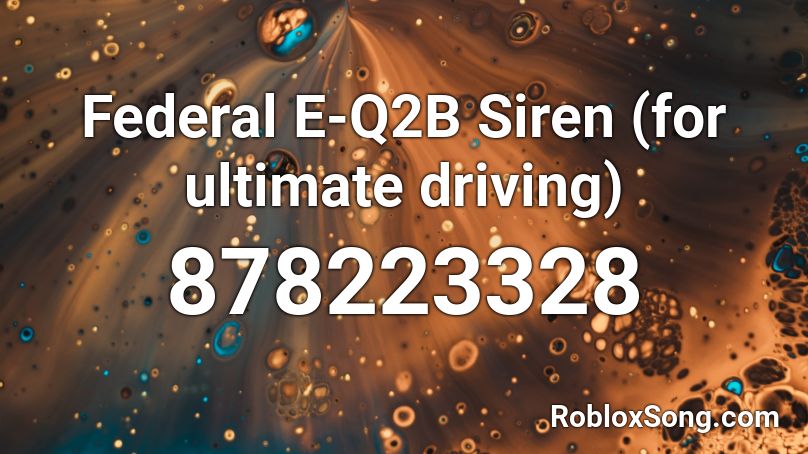 Federal E-Q2B Siren (for ultimate driving) Roblox ID
