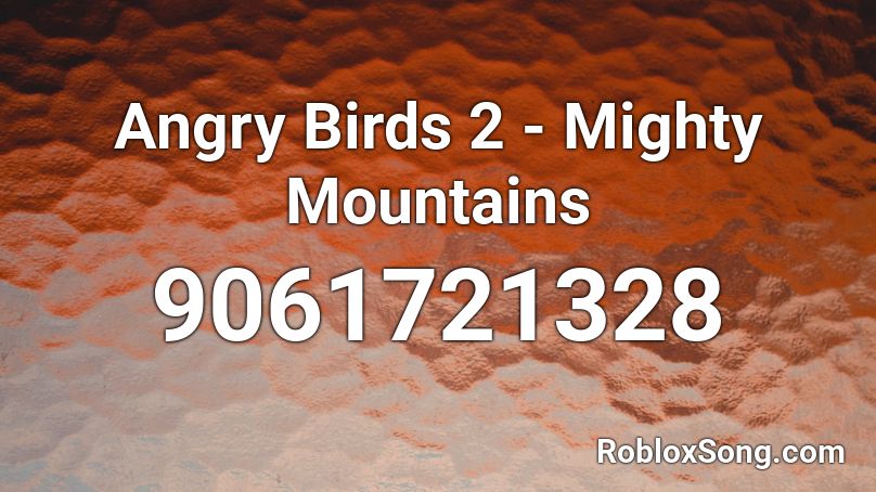 Angry Birds 2 - Mighty Mountains Roblox ID