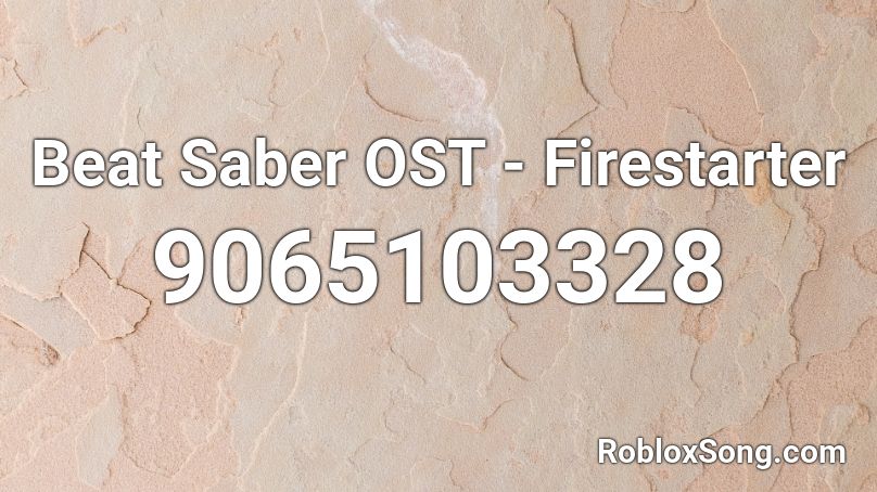 Beat Saber OST - Firestarter Roblox ID