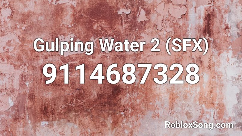 Gulping Water 2 (SFX) Roblox ID