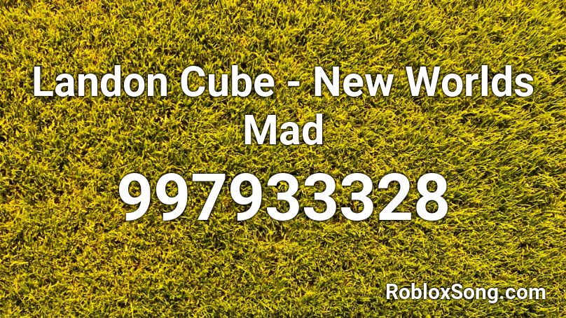 Landon Cube - New Worlds Mad Roblox ID