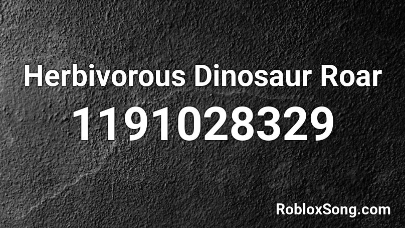 Herbivorous Dinosaur Roar Roblox ID