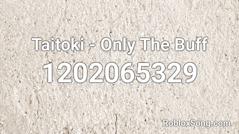Taitoki - Only The Buff Roblox ID