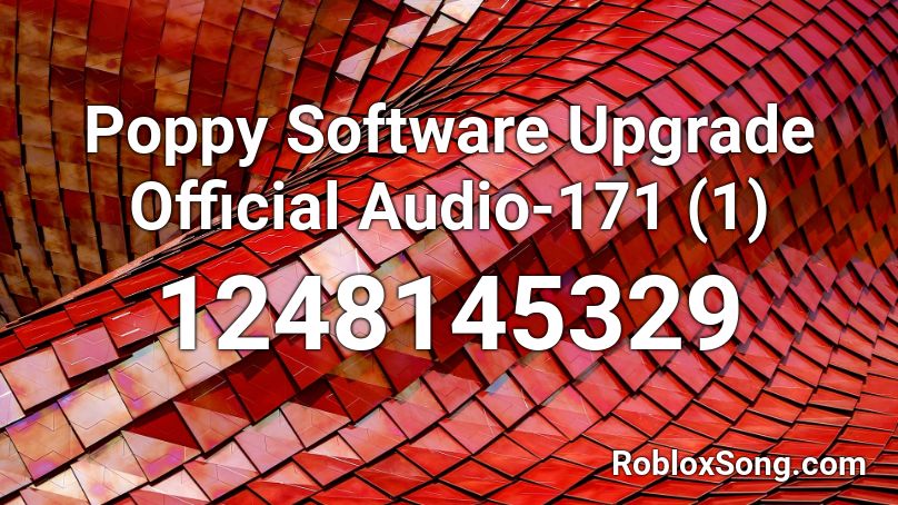 Poppy Software Upgrade Official Audio-171 (1) Roblox ID
