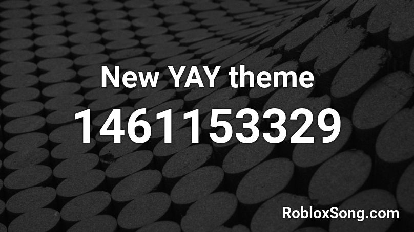 New YAY theme Roblox ID