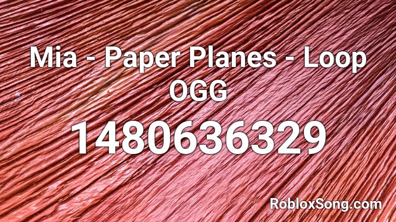 Mia - Paper Planes - Loop OGG Roblox ID