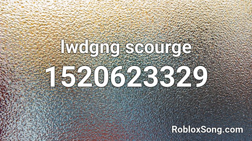 lwdgng scourge Roblox ID