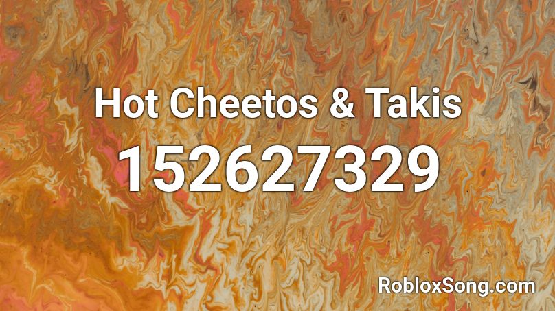 Hot Cheetos Takis Roblox Id Roblox Music Codes - taki taki song code for roblox