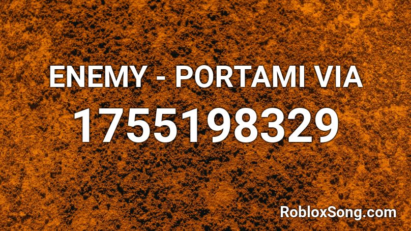ENEMY - PORTAMI VIA Roblox ID
