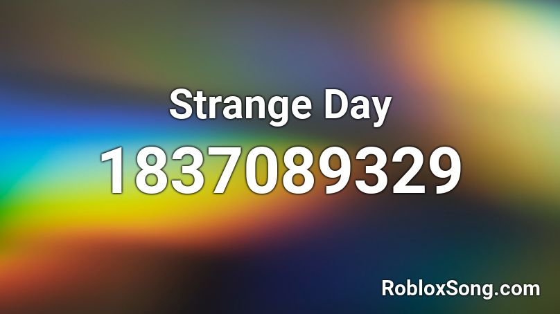 Strange Day Roblox ID