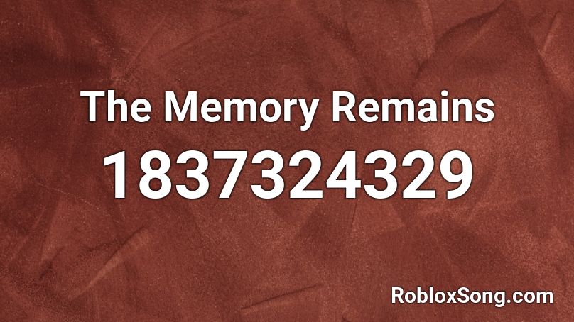 The Memory Remains Roblox ID