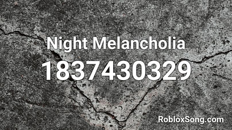 Night Melancholia Roblox ID