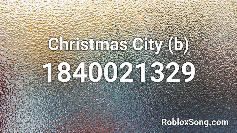 Christmas City (b) Roblox ID