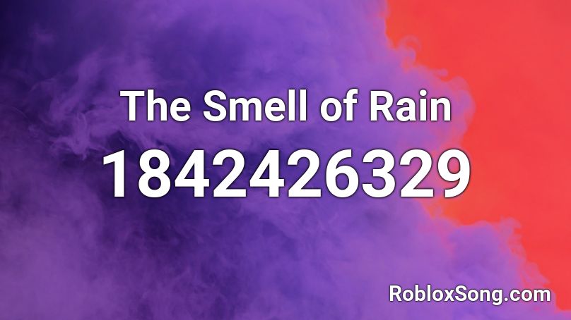 The Smell of Rain Roblox ID