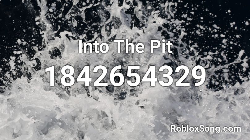 Into The Pit Roblox ID