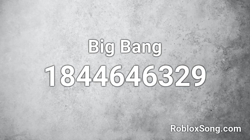 Big Bang Roblox ID