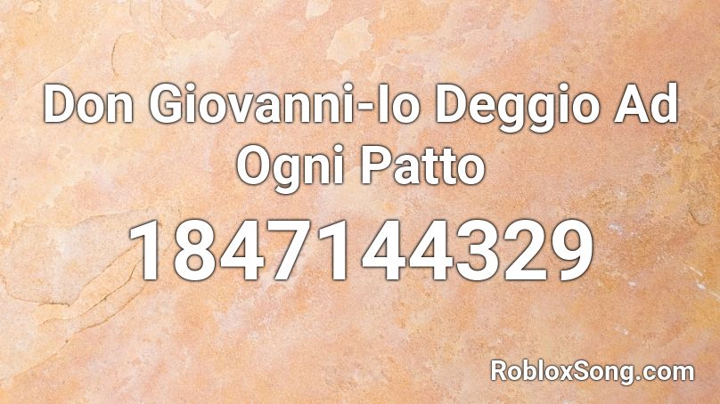 Don Giovanni-Io Deggio Ad Ogni Patto Roblox ID