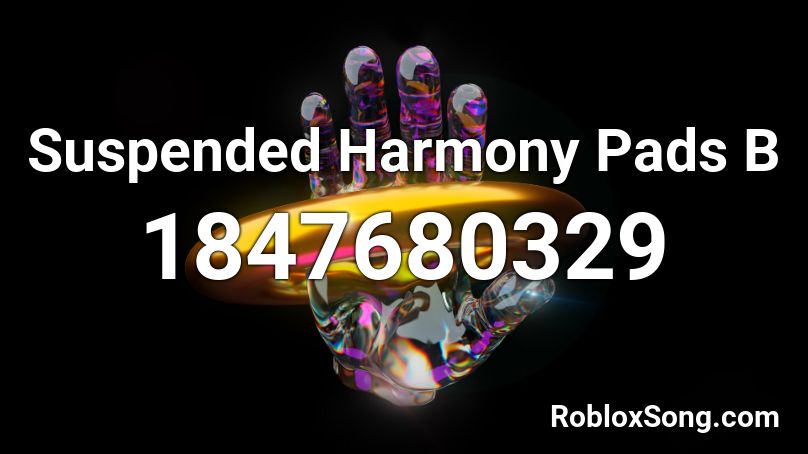 Suspended Harmony Pads B Roblox ID