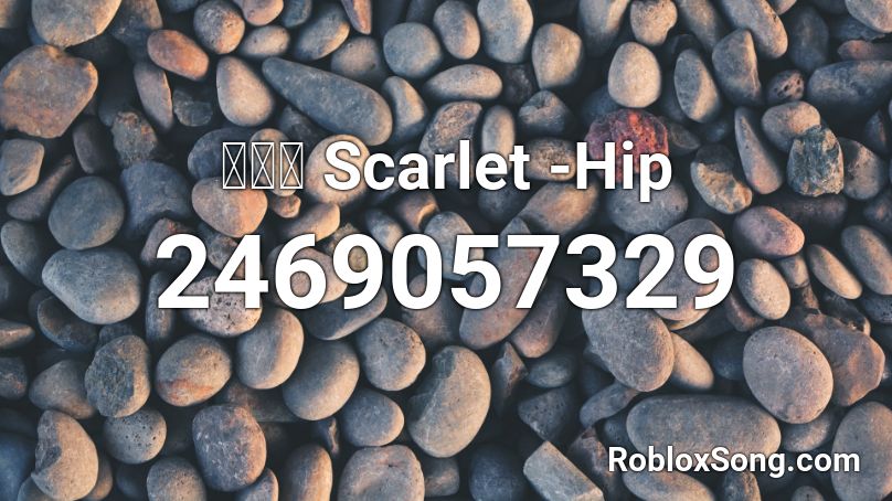 스칼렛 Scarlet -Hip  Roblox ID