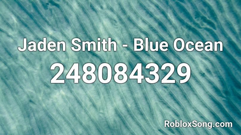 Jaden Smith - Blue Ocean Roblox ID