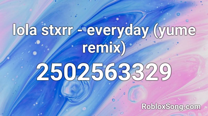 Lola Starrx - everyday (yume remix) Roblox ID