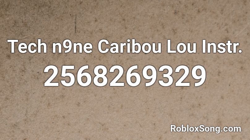 Tech n9ne Caribou Lou Instr. Roblox ID