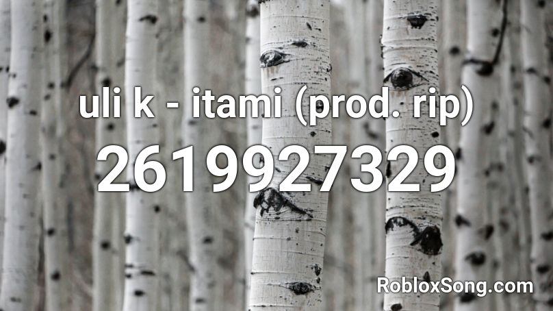 uli k - itami (prod. rip) Roblox ID
