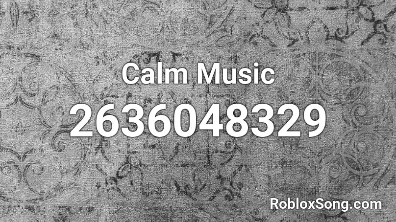 Calm Music Roblox ID