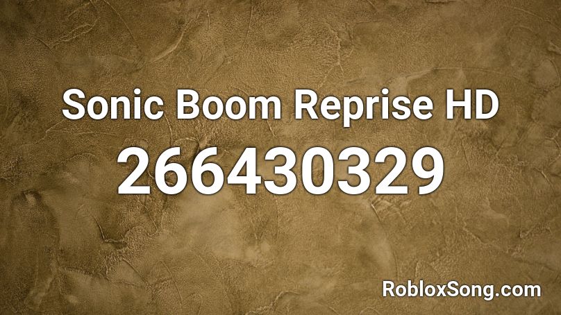 Sonic Boom Reprise HD Roblox ID