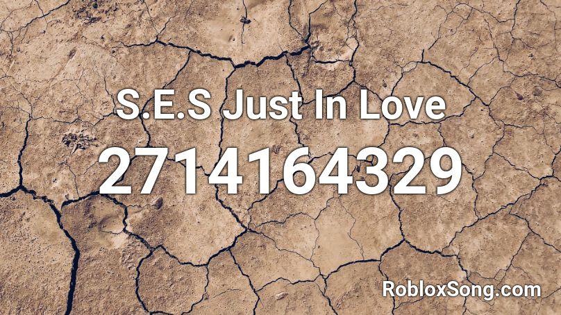 S.E.S Just In Love Roblox ID