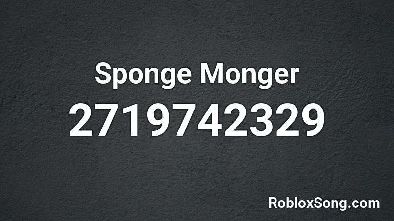 Sponge Monger Roblox ID