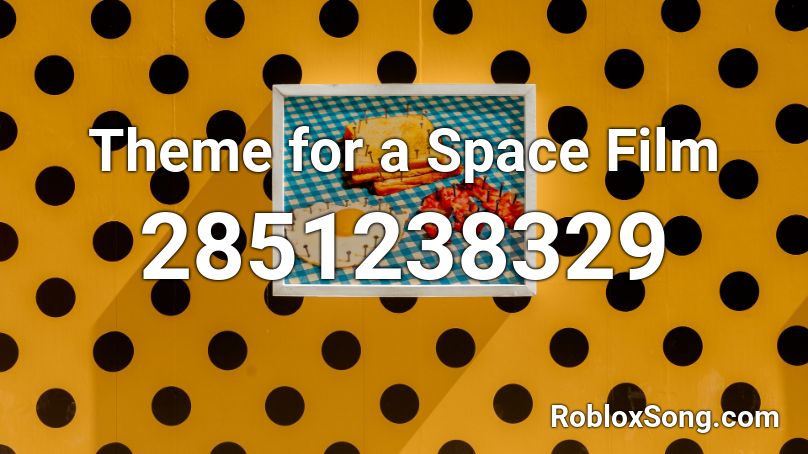 Theme for a Space Film Roblox ID
