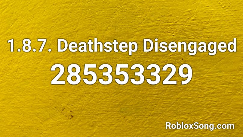 1.8.7. Deathstep Disengaged Roblox ID