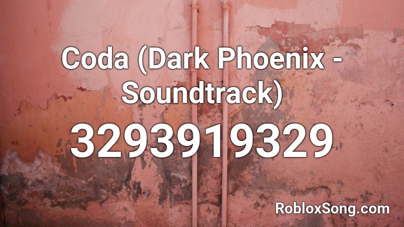 Coda (Dark Phoenix - Soundtrack) Roblox ID