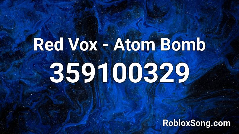 Red Vox - Atom Bomb Roblox ID