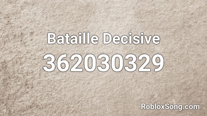 Bataille Decisive Roblox ID