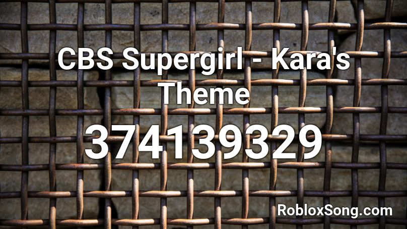 CBS Supergirl - Kara's Theme Roblox ID