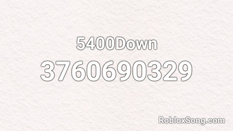 5400Down Roblox ID