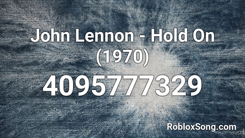 John Lennon - Hold On (1970) Roblox ID