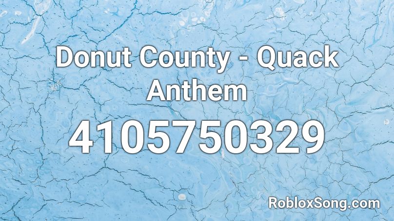 Donut County - Quack Anthem Roblox ID