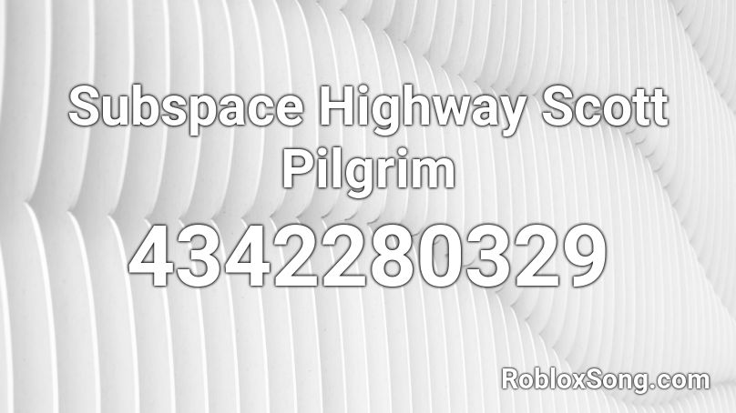 Subspace Highway Scott Pilgrim Roblox ID