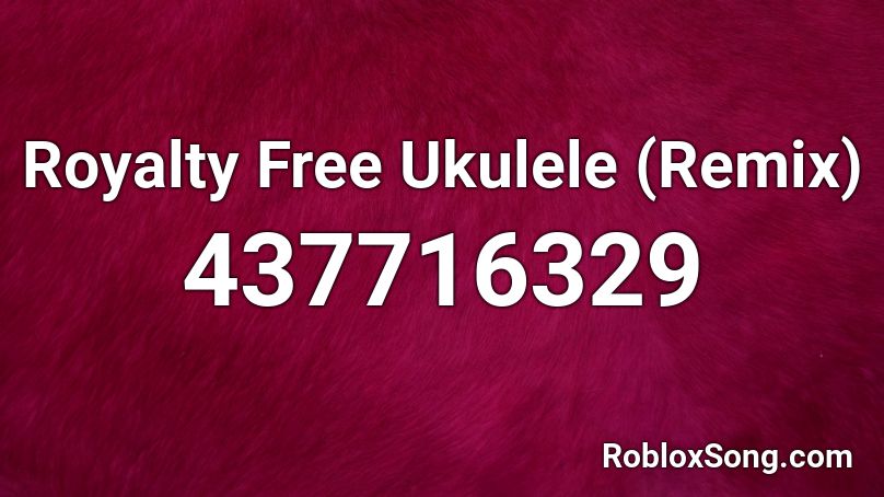 Royalty Free Ukulele (Remix) Roblox ID