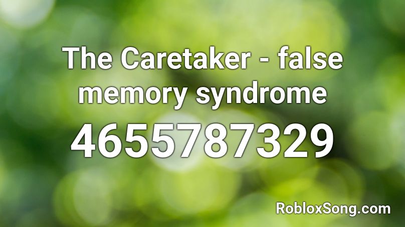 The Caretaker - false memory syndrome Roblox ID