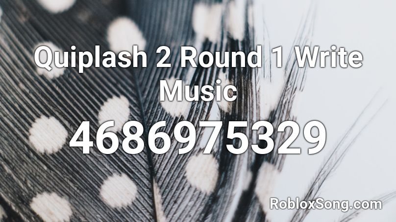 Quiplash 2 Round 1 Write Music Roblox ID