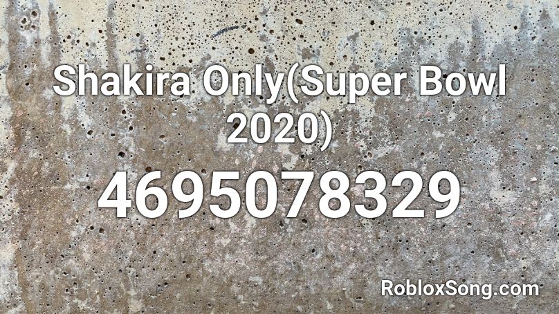Shakira Only(Super Bowl 2020) Roblox ID