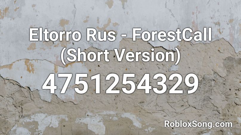 Eltorro Rus - ForestCall (Short Version) Roblox ID