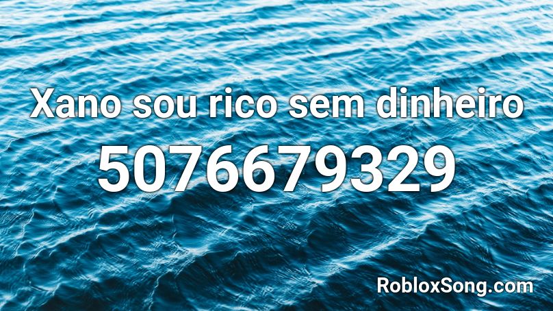 Xano sou rico sem dinheiro Roblox ID